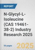 N-Glycyl-L-Isoleucine (CAS 19461-38-2) Industry Research 2025: Global and Regional Market Trends 2019-2024 and Forecast to 2029- Product Image