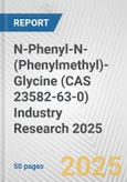 N-Phenyl-N-(Phenylmethyl)-Glycine (CAS 23582-63-0) Industry Research 2025: Global and Regional Market Trends 2019-2024 and Forecast to 2029- Product Image