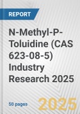 N-Methyl-P-Toluidine (CAS 623-08-5) Industry Research 2025: Global and Regional Market Trends 2019-2024 and Forecast to 2029- Product Image