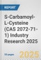 S-Carbamoyl-L-Cysteine (CAS 2072-71-1) Industry Research 2025: Global and Regional Market Trends 2019-2024 and Forecast to 2029 - Product Image