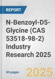 N-Benzoyl-D5-Glycine (CAS 53518-98-2) Industry Research 2025: Global and Regional Market Trends 2019-2024 and Forecast to 2029- Product Image