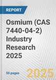 Osmium (CAS 7440-04-2) Industry Research 2025: Global and Regional Market Trends 2019-2024 and Forecast to 2029- Product Image