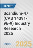 Scandium-47 (CAS 14391-96-9) Industry Research 2025: Global and Regional Market Trends 2019-2024 and Forecast to 2029- Product Image