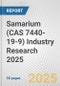 Samarium (CAS 7440-19-9) Industry Research 2025: Global and Regional Market Trends 2019-2024 and Forecast to 2029 - Product Image