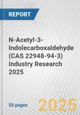 N-Acetyl-3-Indolecarboxaldehyde (CAS 22948-94-3) Industry Research 2025: Global and Regional Market Trends 2019-2024 and Forecast to 2029- Product Image