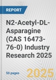 N2-Acetyl-DL-Asparagine (CAS 16473-76-0) Industry Research 2025: Global and Regional Market Trends 2019-2024 and Forecast to 2029- Product Image