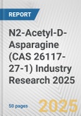 N2-Acetyl-D-Asparagine (CAS 26117-27-1) Industry Research 2025: Global and Regional Market Trends 2019-2024 and Forecast to 2029- Product Image