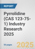 Pyrrolidine (CAS 123-75-1) Industry Research 2025: Global and Regional Market Trends 2019-2024 and Forecast to 2029- Product Image