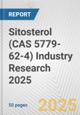 Sitosterol (CAS 5779-62-4) Industry Research 2025: Global and Regional Market Trends 2019-2024 and Forecast to 2029- Product Image