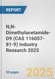 N,N-Dimethylacetamide-D9 (CAS 116057-81-9) Industry Research 2025: Global and Regional Market Trends 2019-2024 and Forecast to 2029- Product Image