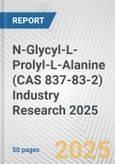 N-Glycyl-L-Prolyl-L-Alanine (CAS 837-83-2) Industry Research 2025: Global and Regional Market Trends 2019-2024 and Forecast to 2029- Product Image