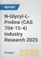 N-Glycyl-L-Proline (CAS 704-15-4) Industry Research 2025: Global and Regional Market Trends 2019-2024 and Forecast to 2029 - Product Image