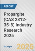 Propargite (CAS 2312-35-8) Industry Research 2025: Global and Regional Market Trends 2019-2024 and Forecast to 2029- Product Image