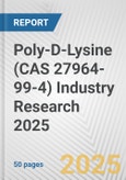 Poly-D-Lysine (CAS 27964-99-4) Industry Research 2025: Global and Regional Market Trends 2019-2024 and Forecast to 2029- Product Image