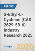 S-Ethyl-L-Cysteine (CAS 2629-59-6) Industry Research 2025: Global and Regional Market Trends 2019-2024 and Forecast to 2029- Product Image