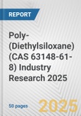 Poly-(Diethylsiloxane) (CAS 63148-61-8) Industry Research 2025: Global and Regional Market Trends 2019-2024 and Forecast to 2029- Product Image