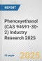 Phenoxyethanol (CAS 94691-30-2) Industry Research 2025: Global and Regional Market Trends 2019-2024 and Forecast to 2029 - Product Image