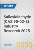 Salicylaldehyde (CAS 90-02-8) Industry Research 2025: Global and Regional Market Trends 2019-2024 and Forecast to 2029- Product Image