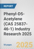 Phenyl-D5-Acetylene (CAS 25837-46-1) Industry Research 2025: Global and Regional Market Trends 2019-2024 and Forecast to 2029- Product Image