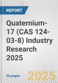 Quaternium-17 (CAS 124-03-8) Industry Research 2025: Global and Regional Market Trends 2019-2024 and Forecast to 2029- Product Image