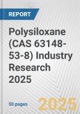 Polysiloxane (CAS 63148-53-8) Industry Research 2025: Global and Regional Market Trends 2019-2024 and Forecast to 2029- Product Image