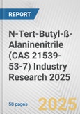 N-Tert-Butyl-ß-Alaninenitrile (CAS 21539-53-7) Industry Research 2025: Global and Regional Market Trends 2019-2024 and Forecast to 2029- Product Image