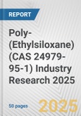 Poly-(Ethylsiloxane) (CAS 24979-95-1) Industry Research 2025: Global and Regional Market Trends 2019-2024 and Forecast to 2029- Product Image