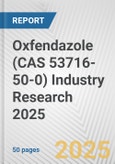 Oxfendazole (CAS 53716-50-0) Industry Research 2025: Global and Regional Market Trends 2019-2024 and Forecast to 2029- Product Image