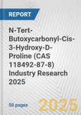 N-Tert-Butoxycarbonyl-Cis-3-Hydroxy-D-Proline (CAS 118492-87-8) Industry Research 2025: Global and Regional Market Trends 2019-2024 and Forecast to 2029- Product Image