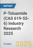 P-Toluamide (CAS 619-55-6) Industry Research 2025: Global and Regional Market Trends 2019-2024 and Forecast to 2029- Product Image