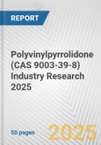 Polyvinylpyrrolidone (CAS 9003-39-8) Industry Research 2025: Global and Regional Market Trends 2019-2024 and Forecast to 2029- Product Image