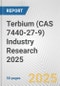 Terbium (CAS 7440-27-9) Industry Research 2025: Global and Regional Market Trends 2019-2024 and Forecast to 2029 - Product Image