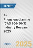 P-Phenylenediamine (CAS 106-50-3) Industry Research 2025: Global and Regional Market Trends 2019-2024 and Forecast to 2029- Product Image