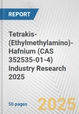 Tetrakis-(Ethylmethylamino)-Hafnium (CAS 352535-01-4) Industry Research 2025: Global and Regional Market Trends 2019-2024 and Forecast to 2029- Product Image