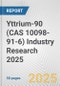 Yttrium-90 (CAS 10098-91-6) Industry Research 2025: Global and Regional Market Trends 2019-2024 and Forecast to 2029 - Product Thumbnail Image