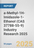 a-Methyl-1H-Imidazole-1-Ethanol (CAS 37788-55-9) Industry Research 2025: Global and Regional Market Trends 2019-2024 and Forecast to 2029- Product Image