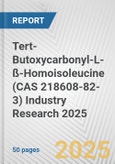 Tert-Butoxycarbonyl-L-ß-Homoisoleucine (CAS 218608-82-3) Industry Research 2025: Global and Regional Market Trends 2019-2024 and Forecast to 2029- Product Image