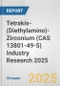 Tetrakis-(Diethylamino)-Zirconium (CAS 13801-49-5) Industry Research 2025: Global and Regional Market Trends 2019-2024 and Forecast to 2029 - Product Image