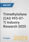 Trimethylsilane (CAS 993-07-7) Industry Research 2025: Global and Regional Market Trends 2019-2024 and Forecast to 2029 - Product Image