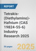 Tetrakis-(Diethylamino)-Hafnium (CAS 19824-55-6) Industry Research 2025: Global and Regional Market Trends 2019-2024 and Forecast to 2029- Product Image