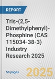 Tris-(2,5-Dimethylphenyl)-Phosphine (CAS 115034-38-3) Industry Research 2025: Global and Regional Market Trends 2019-2024 and Forecast to 2029- Product Image