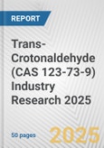 Trans-Crotonaldehyde (CAS 123-73-9) Industry Research 2025: Global and Regional Market Trends 2019-2024 and Forecast to 2029- Product Image