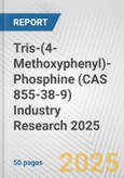 Tris-(4-Methoxyphenyl)-Phosphine (CAS 855-38-9) Industry Research 2025: Global and Regional Market Trends 2019-2024 and Forecast to 2029- Product Image