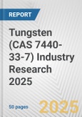 Tungsten (CAS 7440-33-7) Industry Research 2025: Global and Regional Market Trends 2019-2024 and Forecast to 2029- Product Image