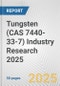 Tungsten (CAS 7440-33-7) Industry Research 2025: Global and Regional Market Trends 2019-2024 and Forecast to 2029 - Product Thumbnail Image