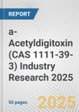 a-Acetyldigitoxin (CAS 1111-39-3) Industry Research 2025: Global and Regional Market Trends 2019-2024 and Forecast to 2029- Product Image