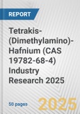 Tetrakis-(Dimethylamino)-Hafnium (CAS 19782-68-4) Industry Research 2025: Global and Regional Market Trends 2019-2024 and Forecast to 2029- Product Image