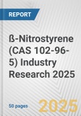 ß-Nitrostyrene (CAS 102-96-5) Industry Research 2025: Global and Regional Market Trends 2019-2024 and Forecast to 2029- Product Image