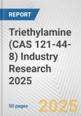 Triethylamine (CAS 121-44-8) Industry Research 2025: Global and Regional Market Trends 2019-2024 and Forecast to 2029- Product Image