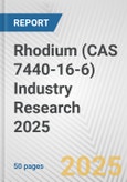 Rhodium (CAS 7440-16-6) Industry Research 2025: Global and Regional Market Trends 2019-2024 and Forecast to 2029- Product Image